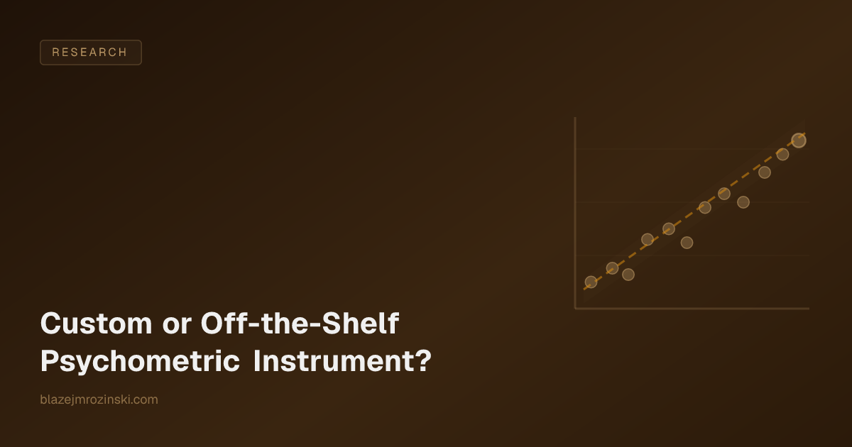 Custom or Off-the-Shelf Psychometric Instrument?