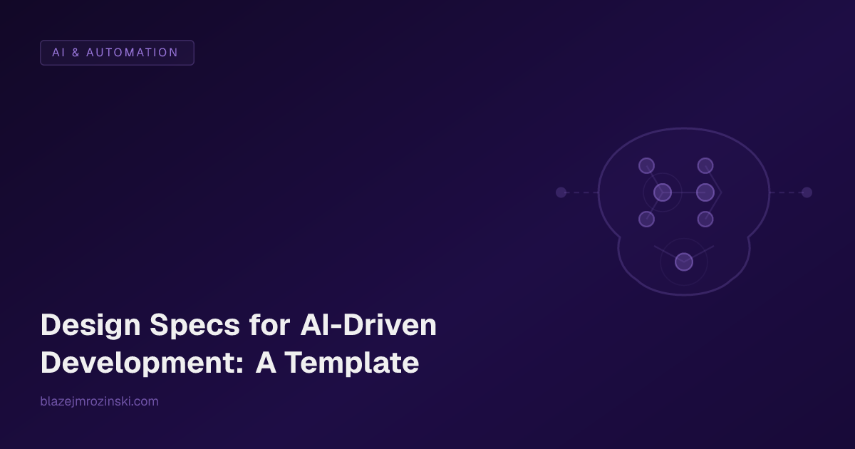 Design Specs for AI-Driven Development: A Template
